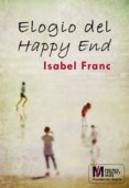 elogio del happy end (vii premio terenci moix de narrativa gay y lesbica de la fundacion arena)-isabel franc-9788415574705 elogio del happy end (vii premio terenci moix de narrativa gay y lesbica de la fundacion arena)-isabel franc-9788415574705