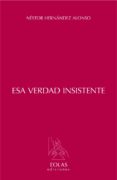 esa verdad insistente-nestor hernandez alonso-9788415603405 esa verdad insistente-nestor hernandez alonso-9788415603405