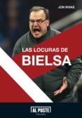 las locuras de bielsa-jon rivas-9788415726005 las locuras de bielsa-jon rivas-9788415726005