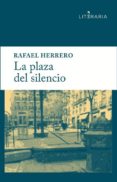 la plaza del silencio-rafael herrero martinez-9788415900405 la plaza del silencio-rafael herrero martinez-9788415900405