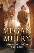 como conquistar a un lord (amantes reales 2)-megan mulry-9788415962205 como conquistar a un lord (amantes reales 2)-megan mulry-9788415962205