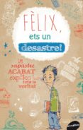 felix: ets un desastre! (catalan)-jakob m. leonhardt-9788415975205 felix: ets un desastre! (catalan)-jakob m. leonhardt-9788415975205