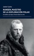 nansen, maestro de la exploracion polar: el cientifico que llego a premio nobel de la paz-javier cacho gomez-9788416247905 nansen, maestro de la exploracion polar: el cientifico que llego a premio nobel de la paz-javier cacho gomez-9788416247905