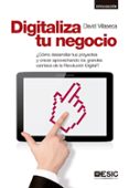 digitaliza tu negocio: ¿como desarrollar tus proyectos y crecer aprovechando los grandes cambios de la revolucion digital?-david villaseca morales-9788416462605 digitaliza tu negocio: ¿como desarrollar tus proyectos y crecer aprovechando los grandes cambios de la revolucion digital?-david villaseca morales-9788416462605
