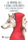 la primera vez y otras catastrofes-ramon bayes-9788416574605 la primera vez y otras catastrofes-ramon bayes-9788416574605