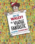 on és wally? el viatge fantàstic-martin handford-9788416712205 on és wally? el viatge fantàstic-martin handford-9788416712205