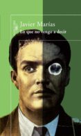 lo que no vengo a decir-javier marias franco-9788420423005 lo que no vengo a decir-javier marias franco-9788420423005