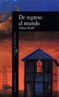 de regreso al mundo-tobias wolff-9788420424705 de regreso al mundo-tobias wolff-9788420424705