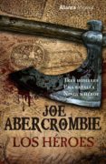 los heroes-joe abercrombie-9788420676005 los heroes-joe abercrombie-9788420676005