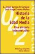 historia de la edad media: una sintesis interpretativa-j. angel garcia de cortazar-jose angel sesma muñoz-jose angel garcia de cortazar-9788420686905 historia de la edad media: una sintesis interpretativa-j. angel garcia de cortazar-jose angel sesma muñoz-jose angel garcia de cortazar-9788420686905