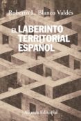 el laberinto territorial español (ebook)-roberto l. blanco valdes-9788420688305 el laberinto territorial español (ebook)-roberto l. blanco valdes-9788420688305