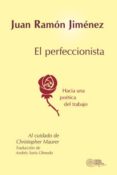 el perfeccionista: hacia una poetica del trabajo-juan ramon jimenez-9788424513405 el perfeccionista: hacia una poetica del trabajo-juan ramon jimenez-9788424513405