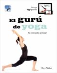 el guru del yoga: tu entrenador personal (incluye app gratuita)-dory walker-9788425347405 el guru del yoga: tu entrenador personal (incluye app gratuita)-dory walker-9788425347405