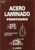 acero laminado: prontuario-nicolas larburu arrizabalaga-9788428319805 acero laminado: prontuario-nicolas larburu arrizabalaga-9788428319805