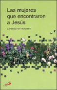 las mujeres que encontraron a jesus-alessandro pronzato-9788428525305 las mujeres que encontraron a jesus-alessandro pronzato-9788428525305