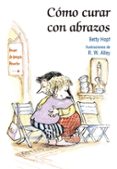 como curar con abrazos-betty hopf-r.w. alley-9788428540605 como curar con abrazos-betty hopf-r.w. alley-9788428540605