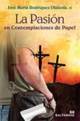 la pasion en contemplaciones de papel-jose maria rodriguez olaizola-9788429320305 la pasion en contemplaciones de papel-jose maria rodriguez olaizola-9788429320305