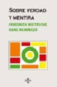 sobre verdad y mentira: la voluntad de ilusion en nietzsche-friedrich nietzsche-hans vaihinger-9788430946105 sobre verdad y mentira: la voluntad de ilusion en nietzsche-friedrich nietzsche-hans vaihinger-9788430946105