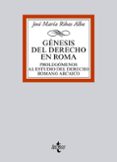 genesis del derecho en roma: prolegomenos al estudio del derecho romano arcaico-jose maria ribas alba-9788430966905 genesis del derecho en roma: prolegomenos al estudio del derecho romano arcaico-jose maria ribas alba-9788430966905