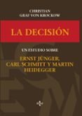 la decision: un estudio sobre ernst jünger, carl schmitt y martin heidegger-christian graf von krockow-9788430969005 la decision: un estudio sobre ernst jünger, carl schmitt y martin heidegger-christian graf von krockow-9788430969005