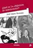¿que es la objecion de conciencia?-jose lopez guzman-9788431327705 ¿que es la objecion de conciencia?-jose lopez guzman-9788431327705