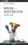 adios analogicos adios-julio montero-9788432141805 adios analogicos adios-julio montero-9788432141805