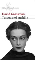 tu seras mi cuchillo-david grossman-9788432227905 tu seras mi cuchillo-david grossman-9788432227905
