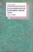 la reconstruccion de la identidad cultural vasca: oteiza-chillida-luxio ugarte-9788432309205 la reconstruccion de la identidad cultural vasca: oteiza-chillida-luxio ugarte-9788432309205