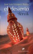 el desierto fertil-jose luis vazquez borau-9788433028105 el desierto fertil-jose luis vazquez borau-9788433028105