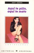 aqui te pillo, aqui te mato-amy sohn-9788433923905 aqui te pillo, aqui te mato-amy sohn-9788433923905