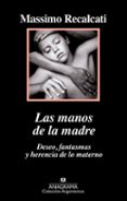 las manos de la madre-massimo recalcati-9788433964205 las manos de la madre-massimo recalcati-9788433964205
