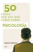 50 cosas que hay que saber sobre psicología-adrian furnham-9788434418905 50 cosas que hay que saber sobre psicología-adrian furnham-9788434418905