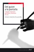 del guion a la pantalla (ebook)-antonio sanchez-escalonilla-9788434423305 del guion a la pantalla (ebook)-antonio sanchez-escalonilla-9788434423305