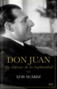 don juan: la defensa de la legitimidad-luis suarez-9788434452305 don juan: la defensa de la legitimidad-luis suarez-9788434452305