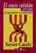 el oasis catalan (1975-2010). ¿espejismo o realidad?-xavier casals meseguer-9788435026505 el oasis catalan (1975-2010). ¿espejismo o realidad?-xavier casals meseguer-9788435026505