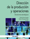 direccion de la produccion y operaciones: decisiones estrategicas-daniel arias aranda-beatriz minguela rata-9788436839005 direccion de la produccion y operaciones: decisiones estrategicas-daniel arias aranda-beatriz minguela rata-9788436839005