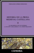 historia de la prosa medieval castellana ii: el desarrollo de los generos: la ficcion caballeresca y el orden religioso-fernando gomez redondo-9788437617305 historia de la prosa medieval castellana ii: el desarrollo de los generos: la ficcion caballeresca y el orden religioso-fernando gomez redondo-9788437617305
