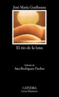 el rio de la luna-jose maria guelbenzu fernandez-9788437630205 el rio de la luna-jose maria guelbenzu fernandez-9788437630205