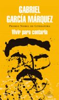vivir para contarla-gabriel garcia marquez-9788439728405 vivir para contarla-gabriel garcia marquez-9788439728405