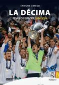 real madrid: la decima (los reyes de europa 1956-2014)-enrique ortego rey-9788444104805 real madrid: la decima (los reyes de europa 1956-2014)-enrique ortego rey-9788444104805