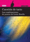 cuestion de tacto. las combinaciones de puntos de louis braille ( facil de leer)-mercedes figuerola martin-9788444110905 cuestion de tacto. las combinaciones de puntos de louis braille ( facil de leer)-mercedes figuerola martin-9788444110905