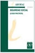 seguridad social: casos practicos (5ª ed.)-9788445412305 seguridad social: casos practicos (5ª ed.)-9788445412305