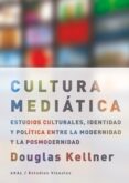 la cultura mediatica: estudios culturales, identidad y politica e ntre la modernidad y la posmodernidad-douglas kellner-9788446023005 la cultura mediatica: estudios culturales, identidad y politica e ntre la modernidad y la posmodernidad-douglas kellner-9788446023005