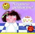 ¡no quiero peinarme! (pequeña princesa)-tony ross-9788448830205 ¡no quiero peinarme! (pequeña princesa)-tony ross-9788448830205