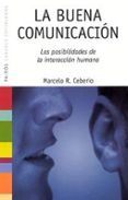 la buena comunicacion: las posibilidades de la interaccion humana-marcelo r. ceberio-9788449319105 la buena comunicacion: las posibilidades de la interaccion humana-marcelo r. ceberio-9788449319105