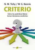 criterio: como los autenticos lideres toman decisiones excelentes-n. m. tichy-w. g. bennis-9788449323805 criterio: como los autenticos lideres toman decisiones excelentes-n. m. tichy-w. g. bennis-9788449323805