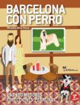barcelona con perro: las 100 mejores direcciones perrunas-micaela de la maza-9788460824305 barcelona con perro: las 100 mejores direcciones perrunas-micaela de la maza-9788460824305