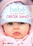 bebe: claves para crecer sano-carla nieto martinez-9788466221405 bebe: claves para crecer sano-carla nieto martinez-9788466221405