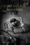 mitja vida (premi nadal 2017)-care santos-9788466422505 mitja vida (premi nadal 2017)-care santos-9788466422505
