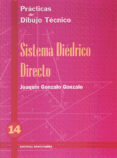 sistema diedrico directo (practicas de dibujo tecnico)-joaquin gonzalo gonzalo-9788470633805 sistema diedrico directo (practicas de dibujo tecnico)-joaquin gonzalo gonzalo-9788470633805